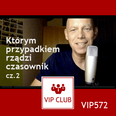 VIP572: Którym przypadkiem rządzi czasownik cz.2