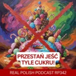 Learn Polish Podcast RP342 Przestań jeść tyle cukru!