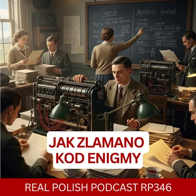 Learn Polish Podcast RP346 Jak złamano kod enigmy