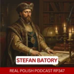 Learn Polish Podcast RP347 Stefan Batory