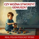 Learn Polish Podcast RP350 czy można stworzyć geniusza?