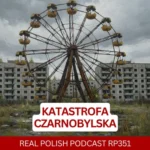 Learn Polish Podcast RP351 Katastrofa czarnobylska