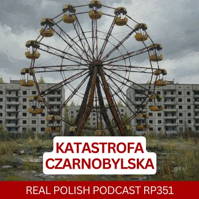 Learn Polish Podcast RP351 Katastrofa czarnobylska