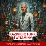 Learn Polish Podcast RP362 Kazimierz Funk i witaminy