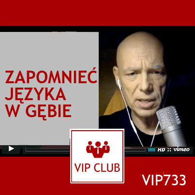 VIP733: Zapomnieć języka w gębie