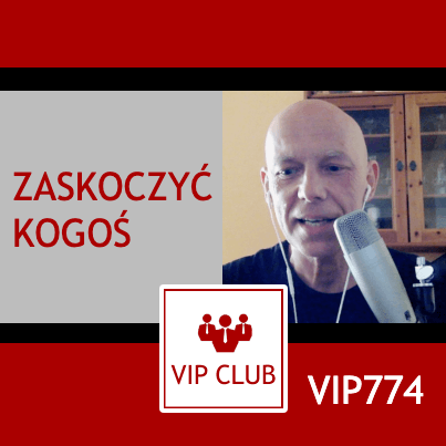 VIP774: Zaskoczyć kogoś