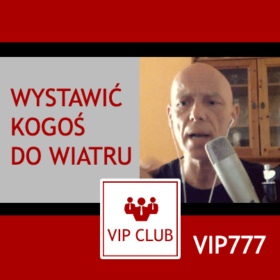 VIP777: Wystawić kogoś do wiatru