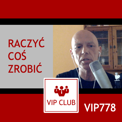 VIP778: Raczyć coś zrobić