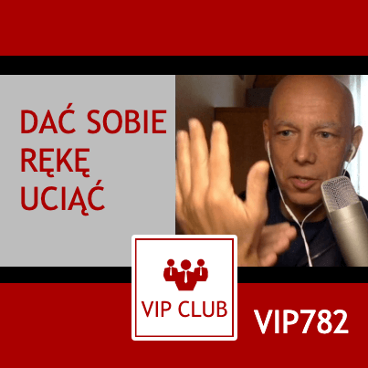 VIP782: Dać sobie rękę uciąć
