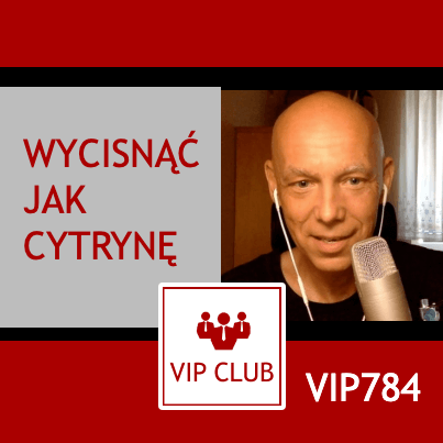 VIP784: Wycisnąć jak cytrynę