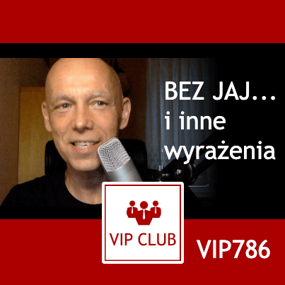 VIP786: BEZ JAJ… i inne wyrażenia | Learn Polish Webinar