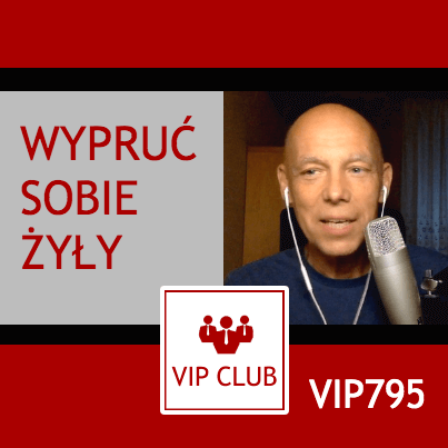 VIP795: Wypruć sobie żyły