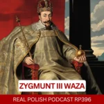 LEARN POLISH PODCAST RP396 Zygmunt III Waza