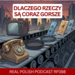 LEARN POLISH PODCAST RP398 Dlaczego rzeczy są coraz gorsze