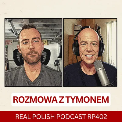 LEARN POLISH PODCAST RP402 Rozmowa z Tymonem