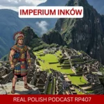 LEARN POLISH PODCAST RP407 Imperium Inków