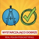 LEARN POLISH PODCAST RP411 Wystarczająco dobrze