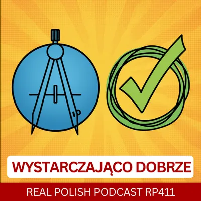 LEARN POLISH PODCAST RP411 Wystarczająco dobrze