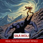 LEARN POLISH PODCAST RP413 Siła Woli