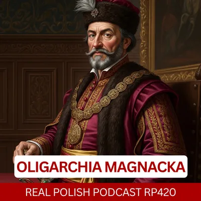 Learn Polish Podcast RP420 Oligarchia magnacka