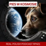 Learn Polish Podcast RP421 Pies w kosmosie