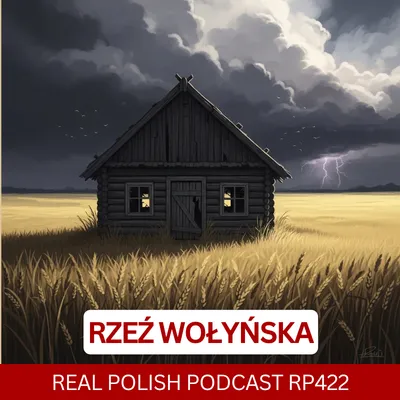 Learn Polish Podcast RP422 Rzeź wołyńska