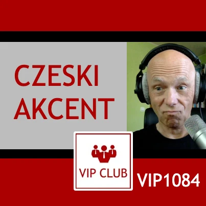 VIP1084: Czeski akcent