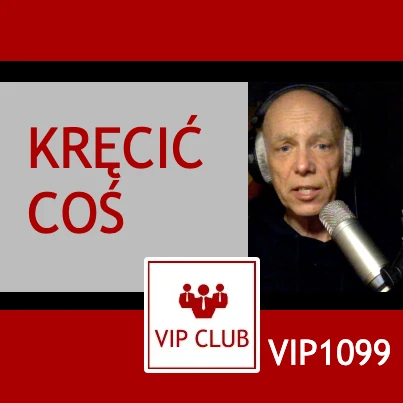 VIP1099: Kręcić coś