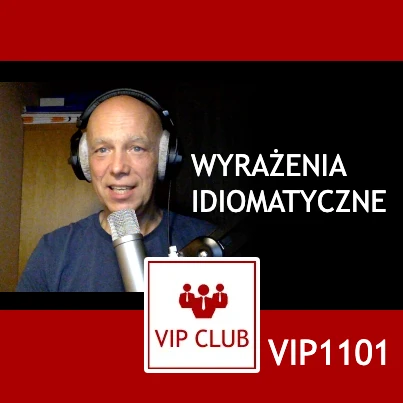 VIP1101: Wyrażenia idiomatyczne
