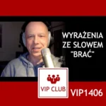 VIP1406: Wyrażenia ze słowem BRAĆ